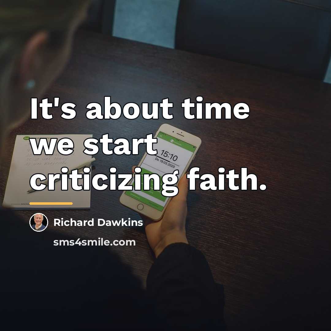 “It's about time we start criticizing faith.…” quote by Richard Dawkins