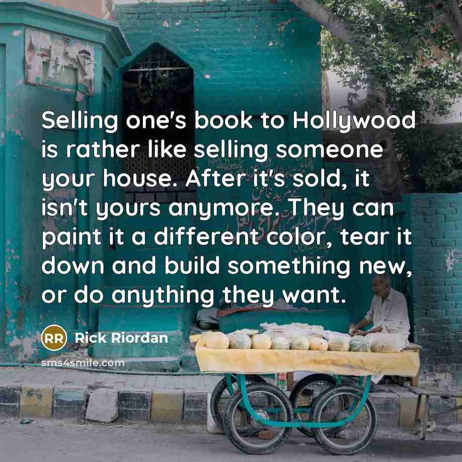 “Selling one's book to Hollywood is rather like selling someone…” quote by Rick Riordan