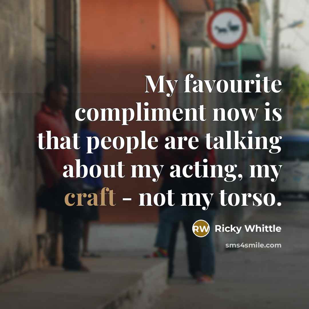 “My favourite compliment now is that people are talking about…” quote by Ricky Whittle