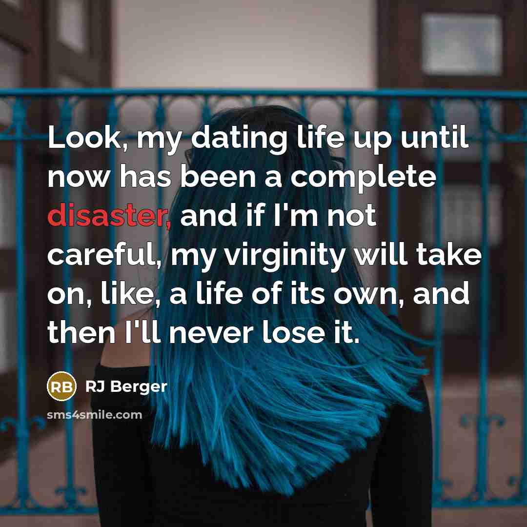 “Look, my dating life up until now has been a…” quote by RJ Berger