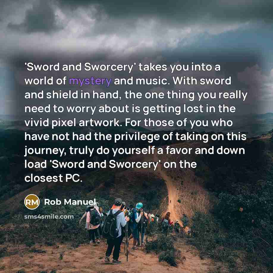 “'Sword and Sworcery' takes you into a world of mystery…” quote by Rob Manuel
