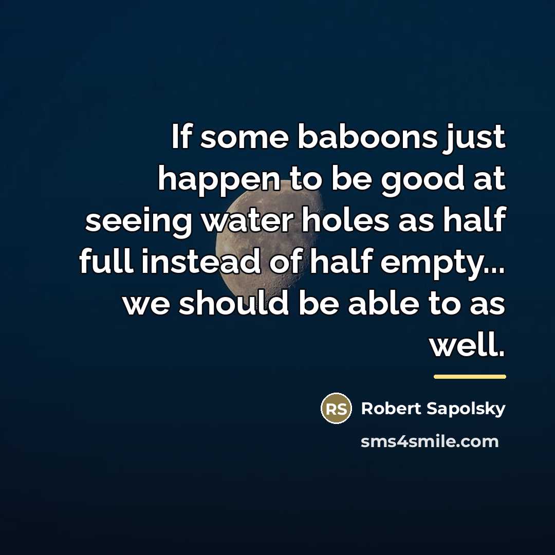 “If some baboons just happen to be good at seeing…” quote by Robert Sapolsky
