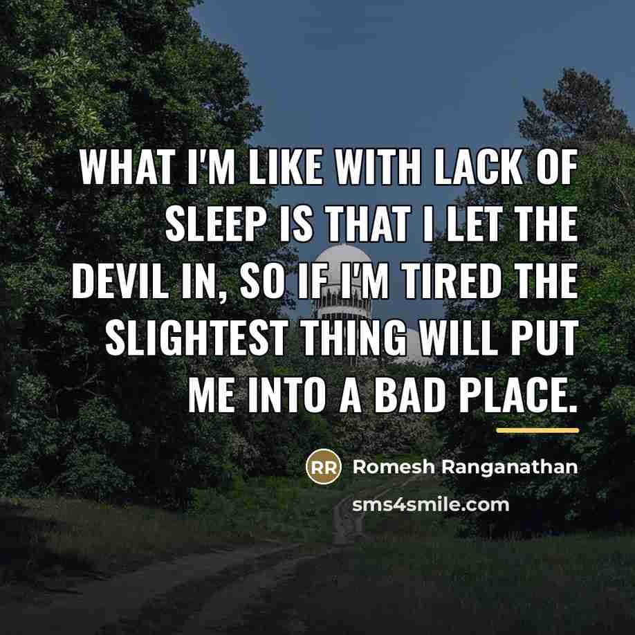 “What I'm like with lack of sleep is that I…” quote by Romesh Ranganathan