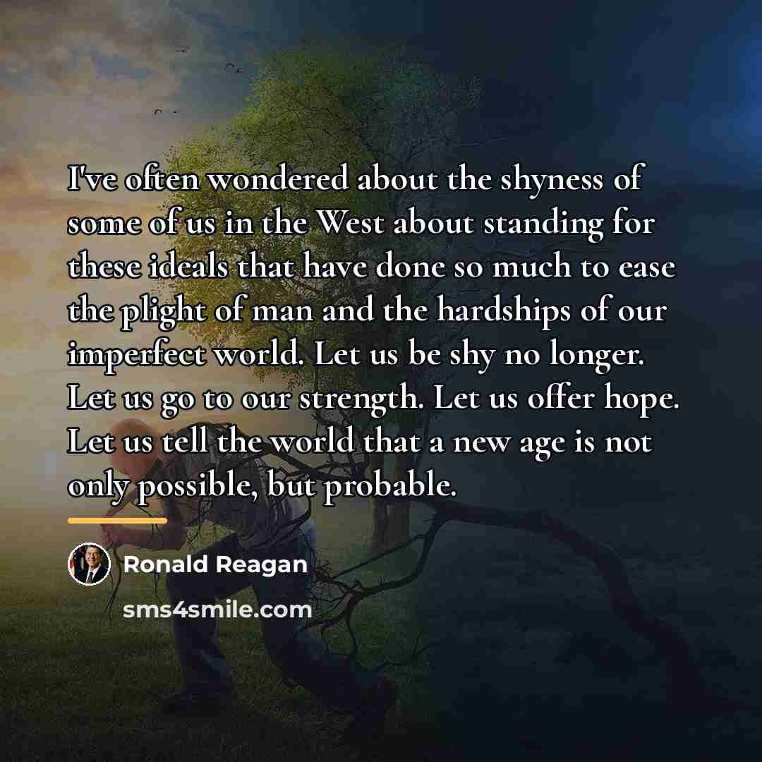 “I've often wondered about the shyness of some of us…” quote by Ronald Reagan