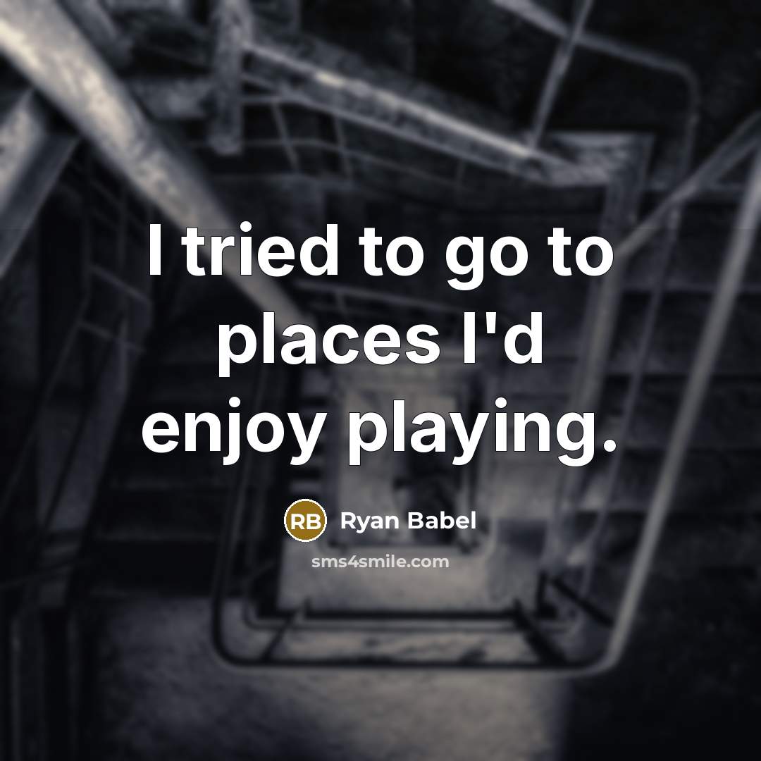“I tried to go to places I'd enjoy playing.…” quote by Ryan Babel