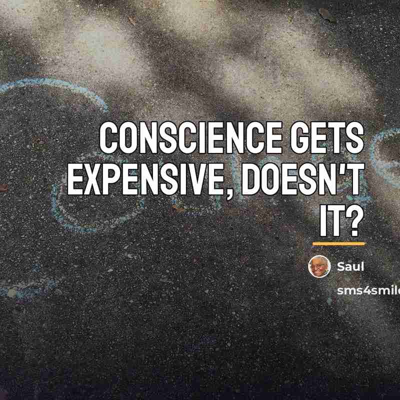 “Conscience gets expensive, doesn't it?…” quote by Saul