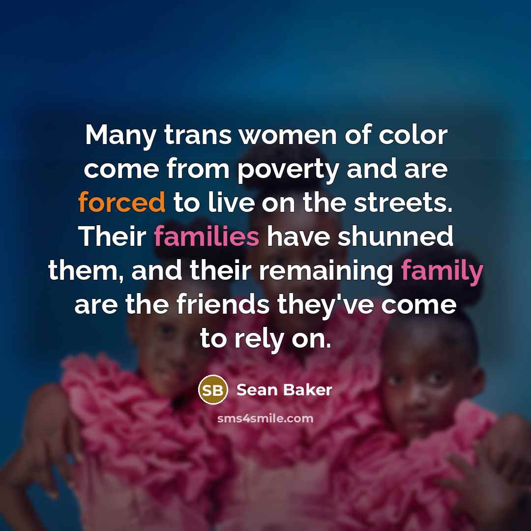 “Many trans women of color come from poverty and are…” quote by Sean Baker