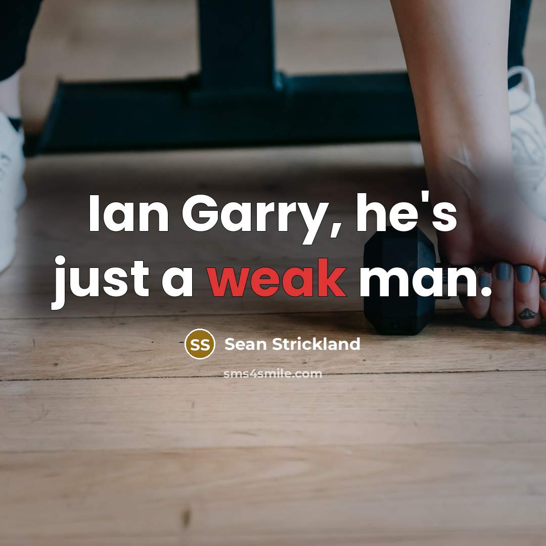 “Ian Garry, he's just a weak man.…” quote by Sean Strickland