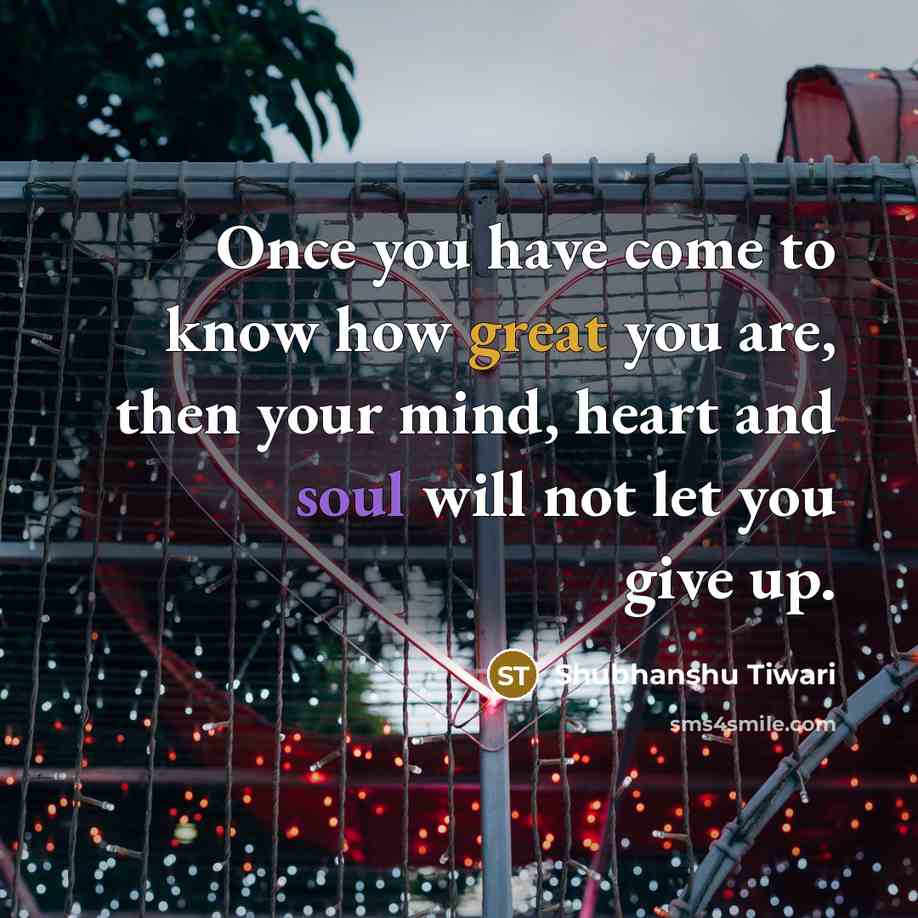 “Once you have come to know how great you are,…” quote by Shubhanshu Tiwari