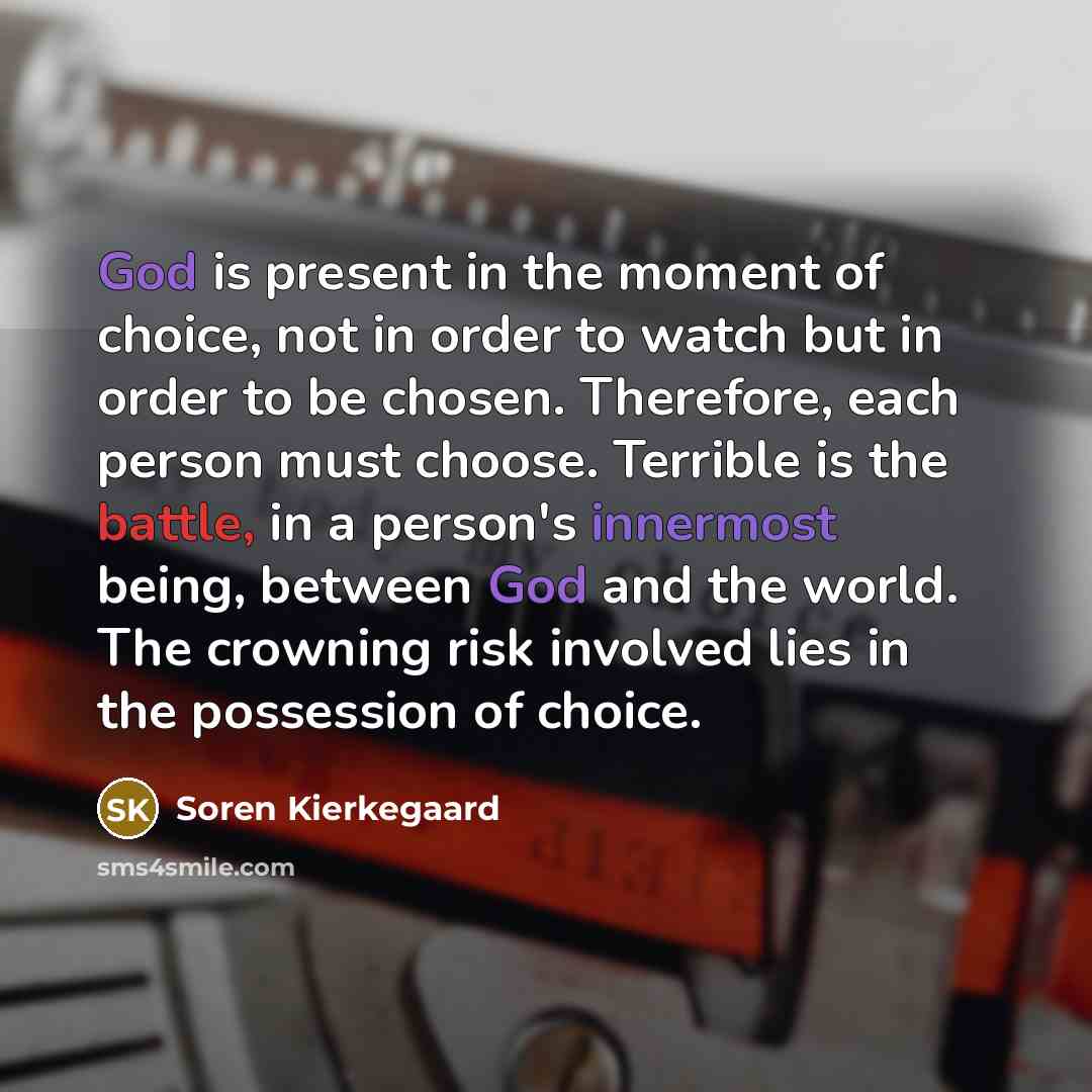 “God is present in the moment of choice, not in…” quote by Soren Kierkegaard