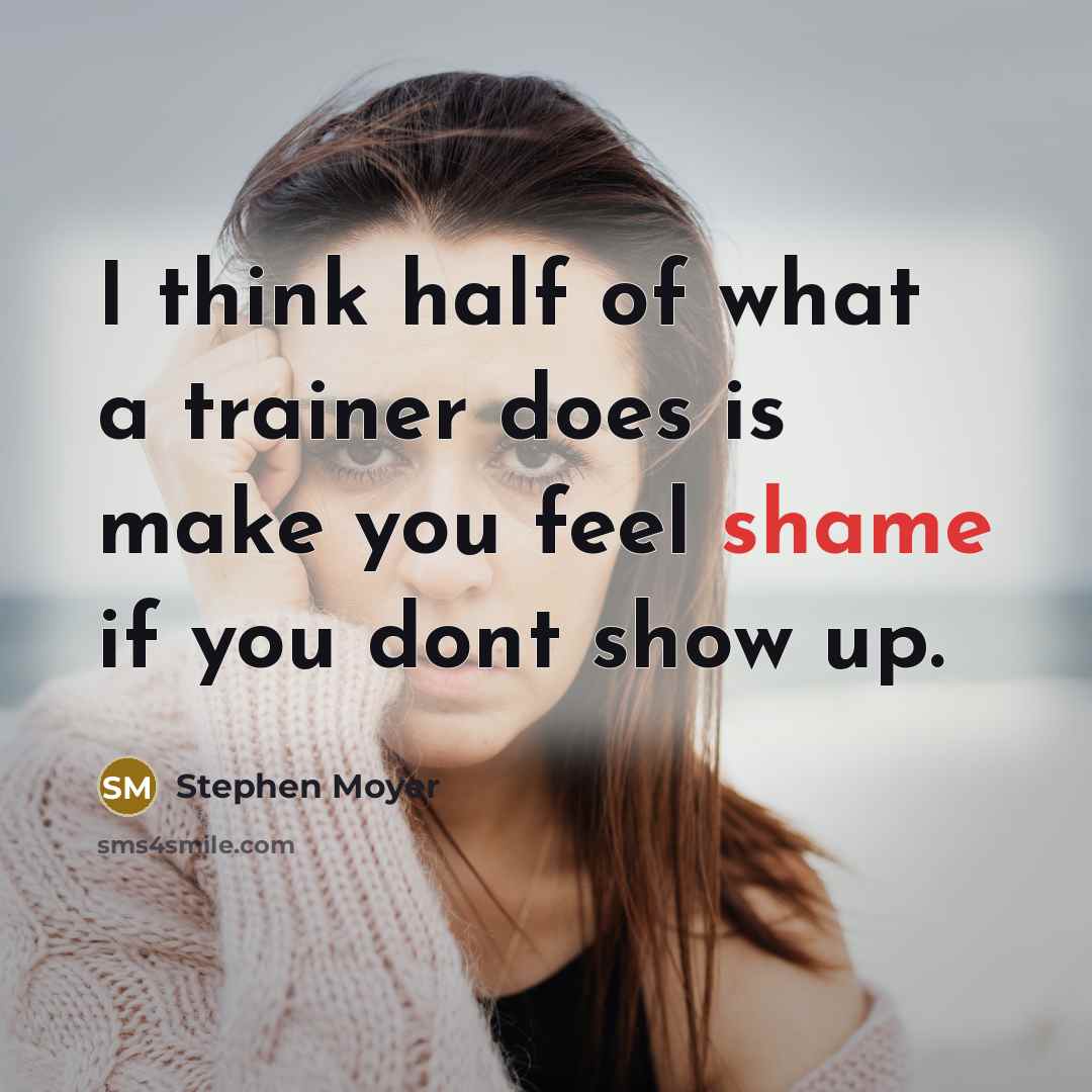 “I think half of what a trainer does is make…” quote by Stephen Moyer