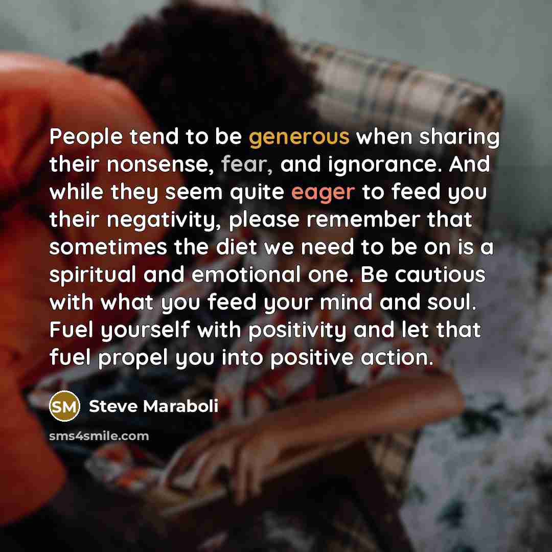 “People tend to be generous when sharing their nonsense, fear,…” quote by Steve Maraboli