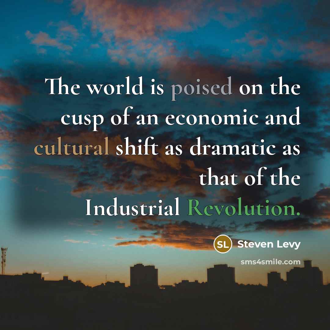 “The world is poised on the cusp of an economic…” quote by Steven Levy