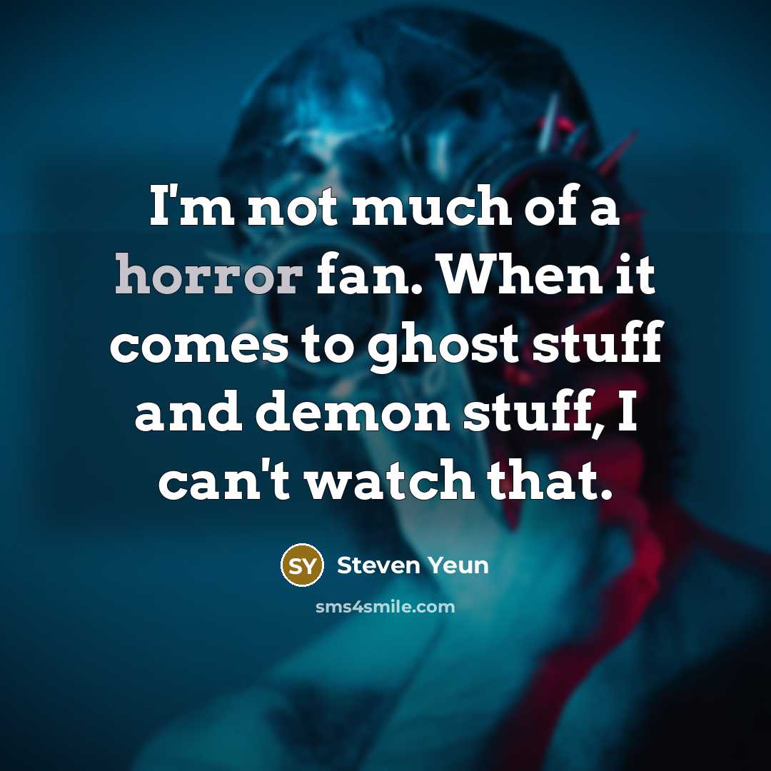 “I'm not much of a horror fan. When it comes…” quote by Steven Yeun