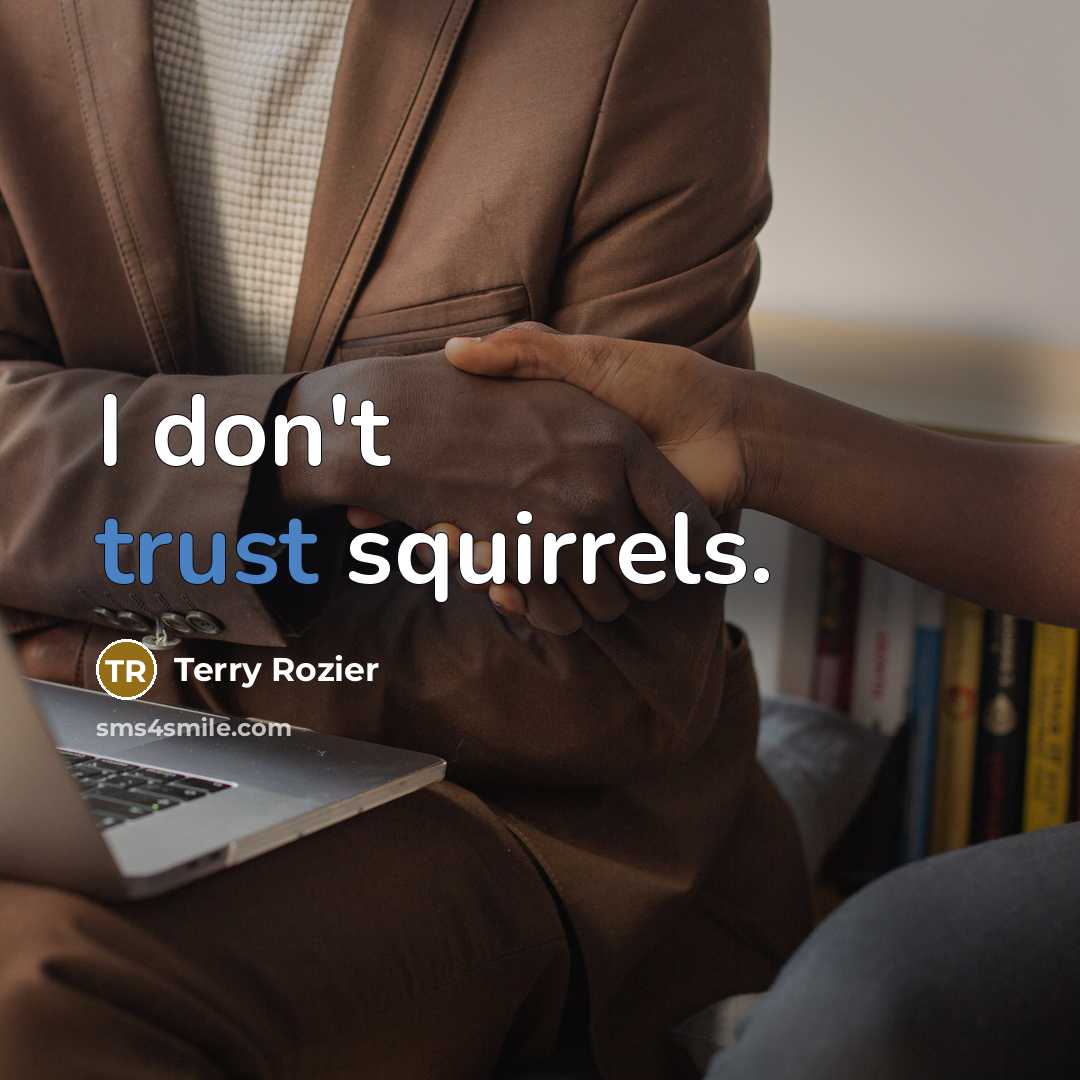 “I don't trust squirrels.…” quote by Terry Rozier