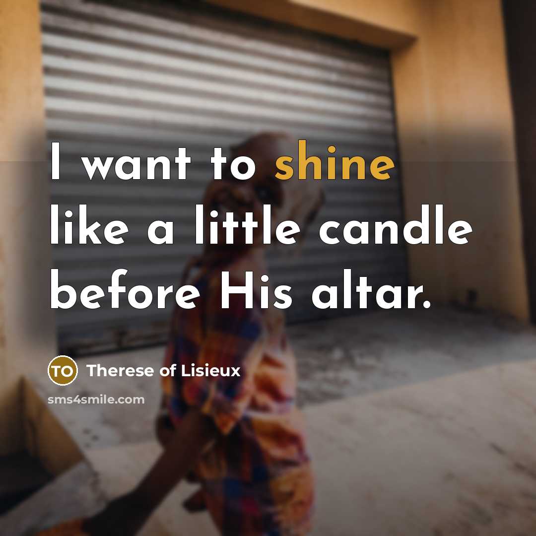“I want to shine like a little candle before His…” quote by Therese of Lisieux
