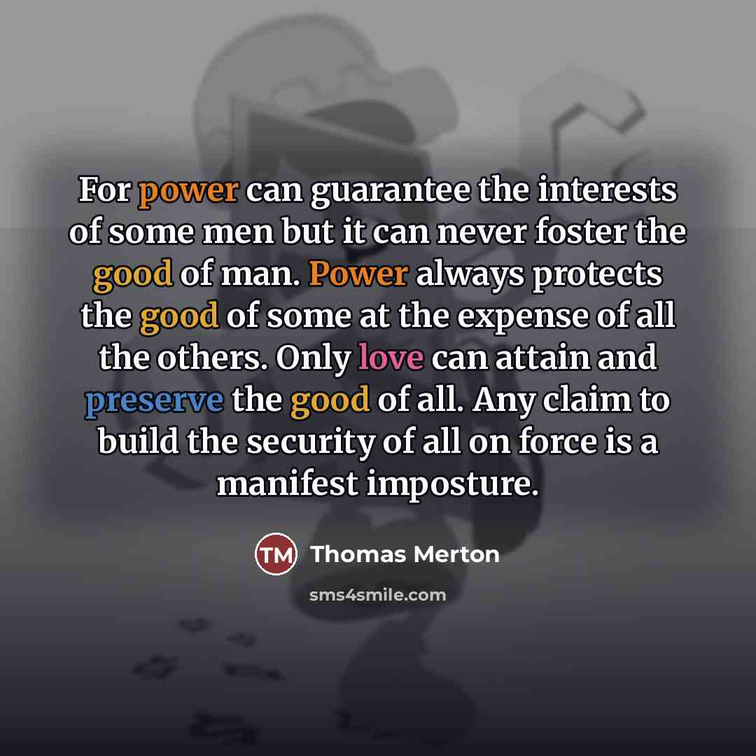 “For power can guarantee the interests of some men but…” quote by Thomas Merton