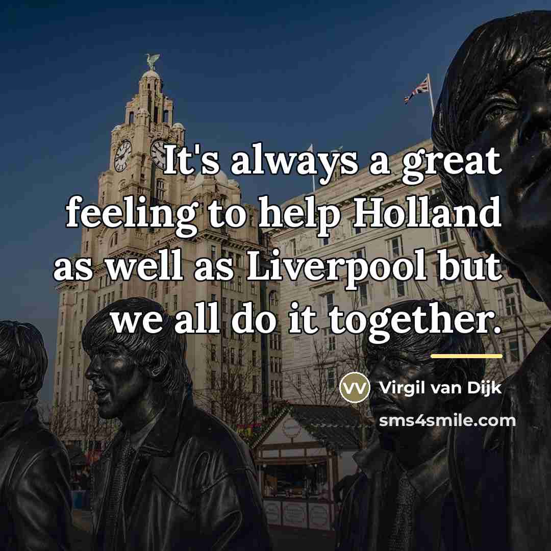 “It's always a great feeling to help Holland as well…” quote by Virgil van Dijk