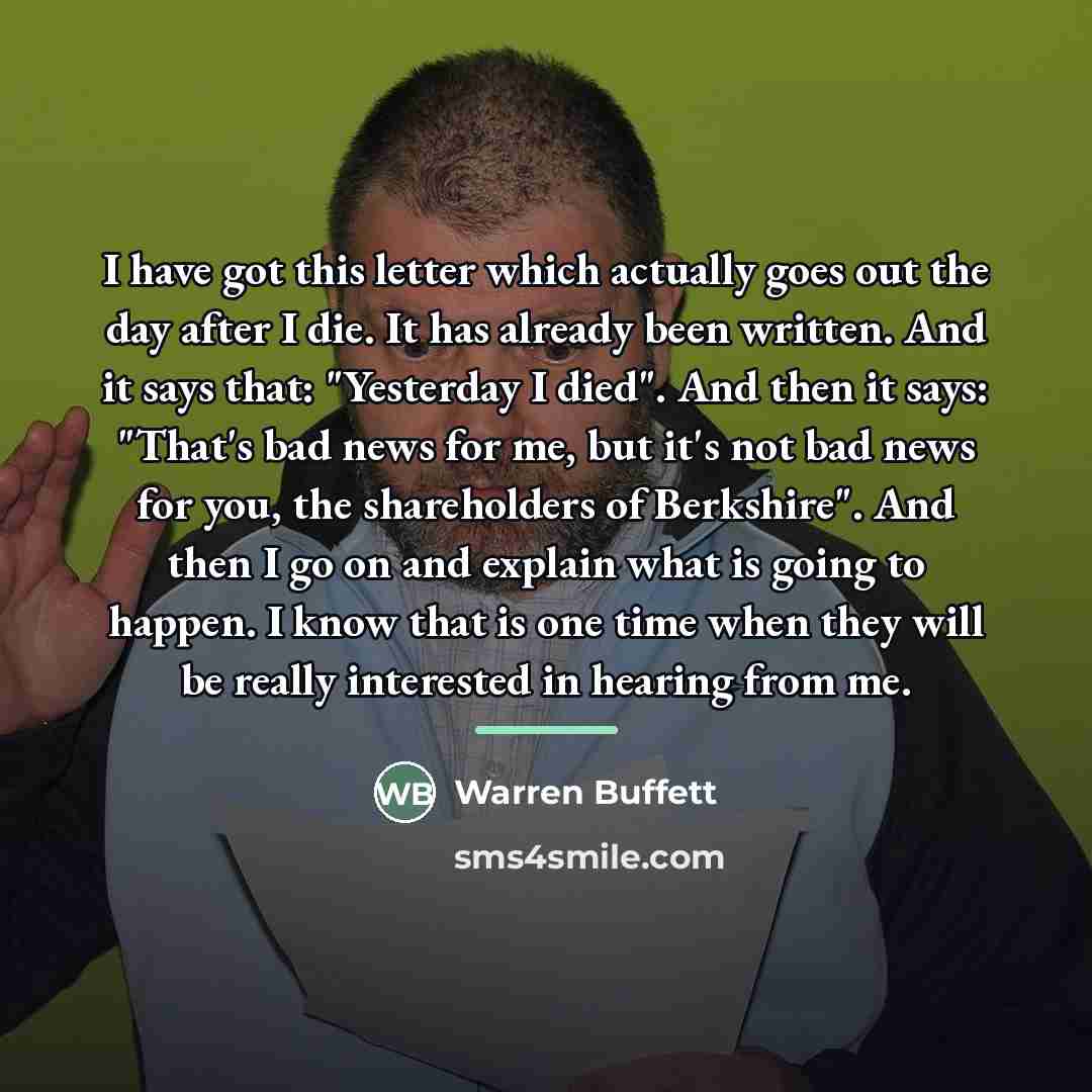 “I have got this letter which actually goes out the…” quote by Warren Buffett