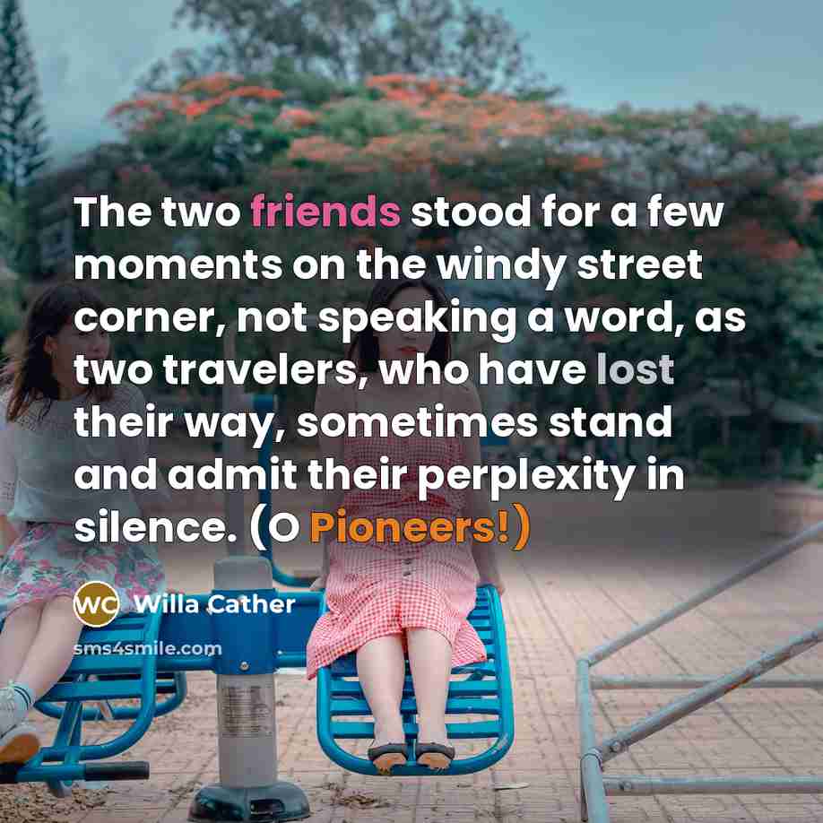 “The two friends stood for a few moments on the…” quote by Willa Cather