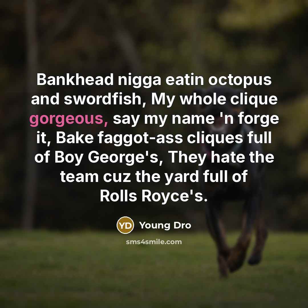 “Bankhead nigga eatin octopus and swordfish, My whole clique gorgeous,…” quote by Young Dro