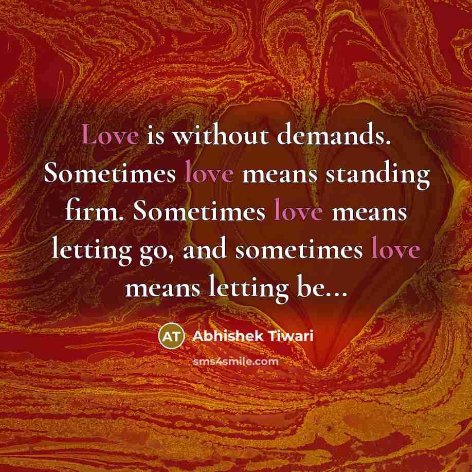 “Love is without demands. Sometimes love means standing firm. Sometimes…” quote by Abhishek Tiwari
