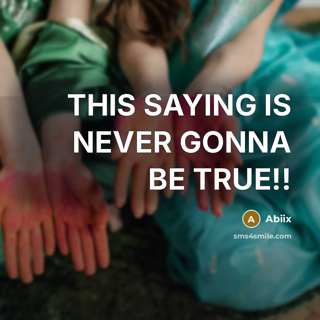 “THIS SAYING IS NEVER GONNA BE TRUE!!…” quote by Abiix