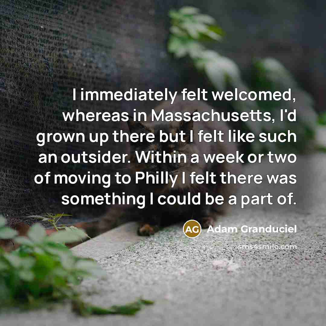 “I immediately felt welcomed, whereas in Massachusetts, I'd grown up…” quote by Adam Granduciel