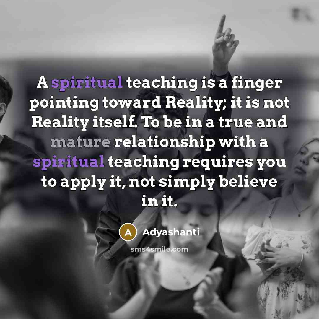 “A spiritual teaching is a finger pointing toward Reality; it…” quote by Adyashanti
