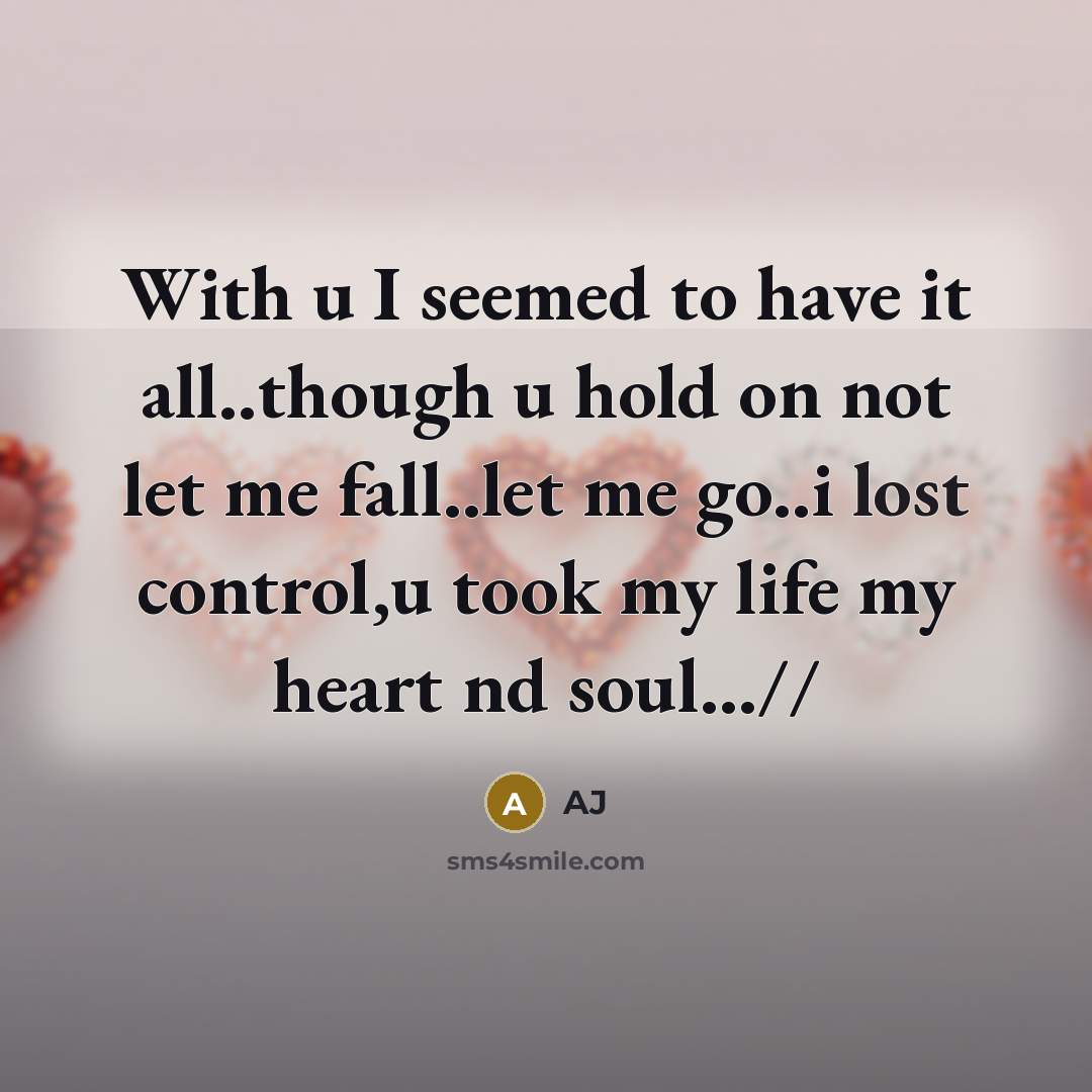 “With u I seemed to have it all..though u hold…” quote by AJ