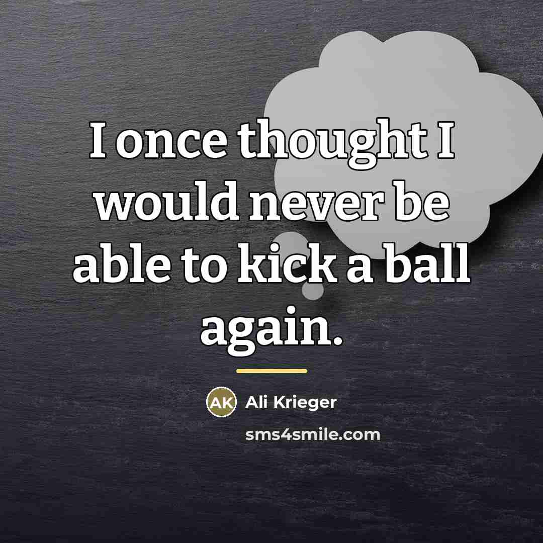 “I once thought I would never be able to kick…” quote by Ali Krieger