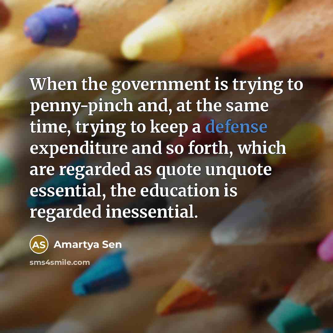 “When the government is trying to penny-pinch and, at the…” quote by Amartya Sen