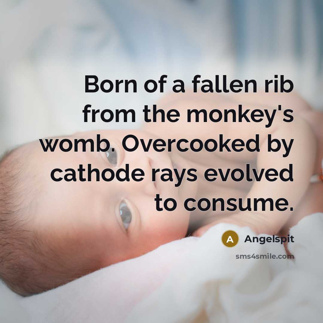 “Born of a fallen rib from the monkey's womb. Overcooked…” quote by Angelspit