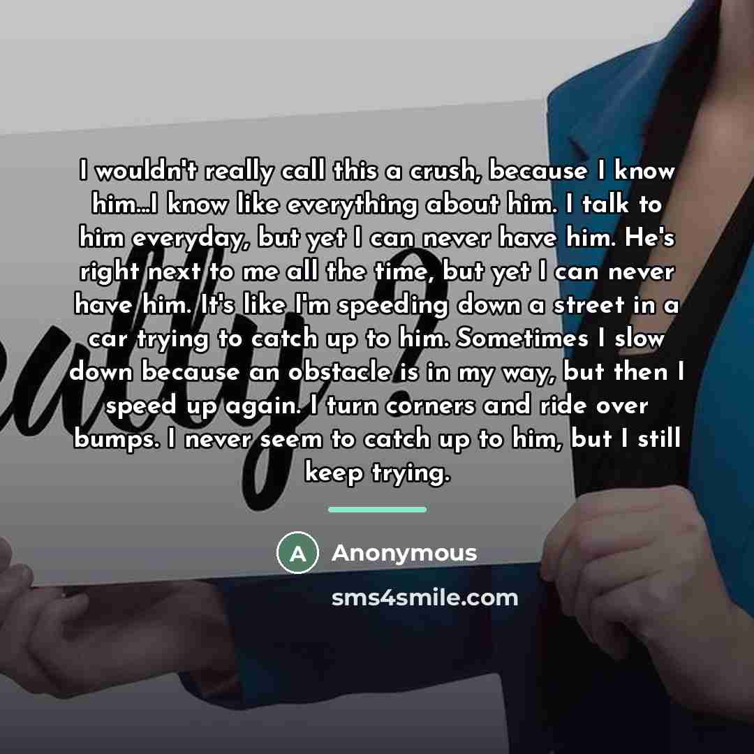 “I wouldn't really call this a crush, because I know…” quote by Anonymous