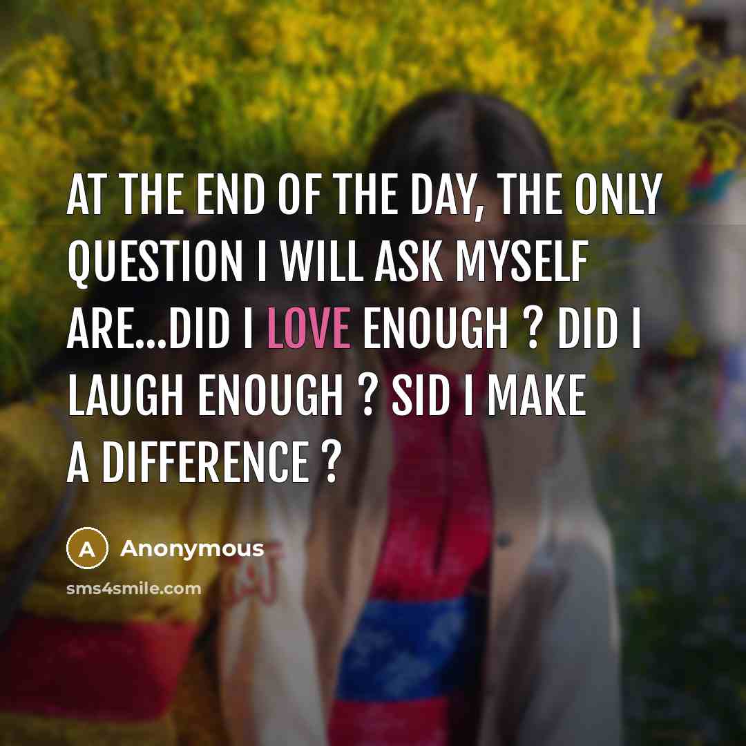“AT THE END OF THE DAY, THE ONLY QUESTION I…” quote by Anonymous