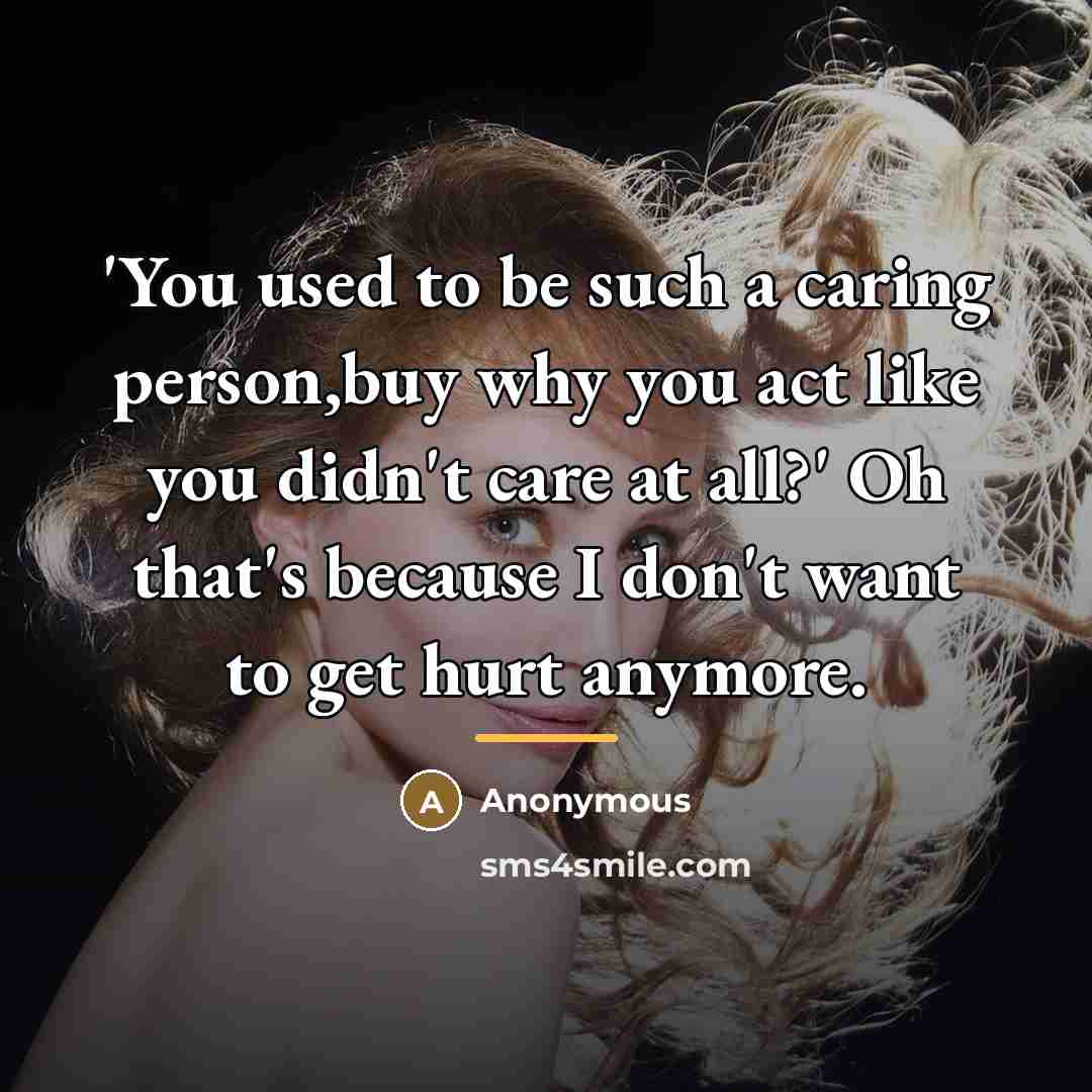 “'You used to be such a caring person,buy why you…” quote by Anonymous