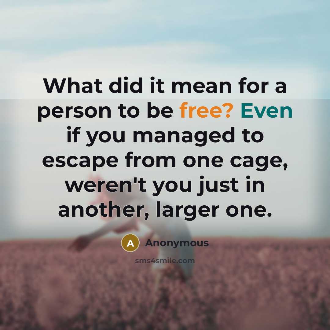 “What did it mean for a person to be free?…” quote by Anonymous