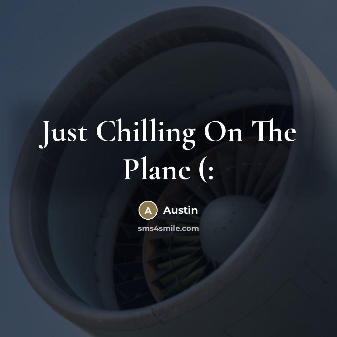 “Just Chilling On The Plane (:…” quote by Austin