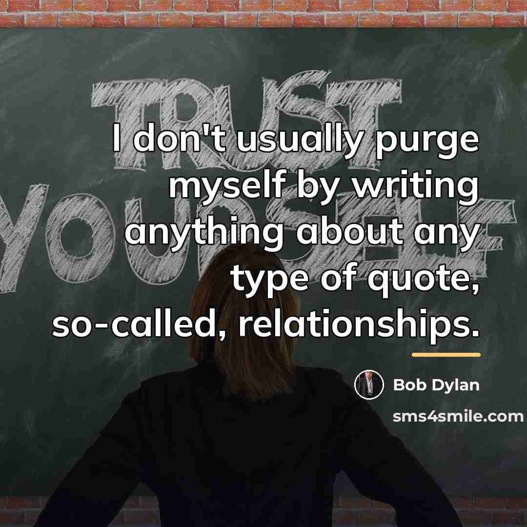 “I don't usually purge myself by writing anything about any…” quote by Bob Dylan