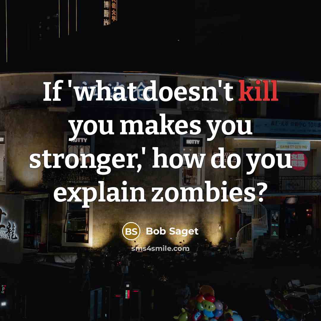“If 'what doesn't kill you makes you stronger,' how do…” quote by Bob Saget