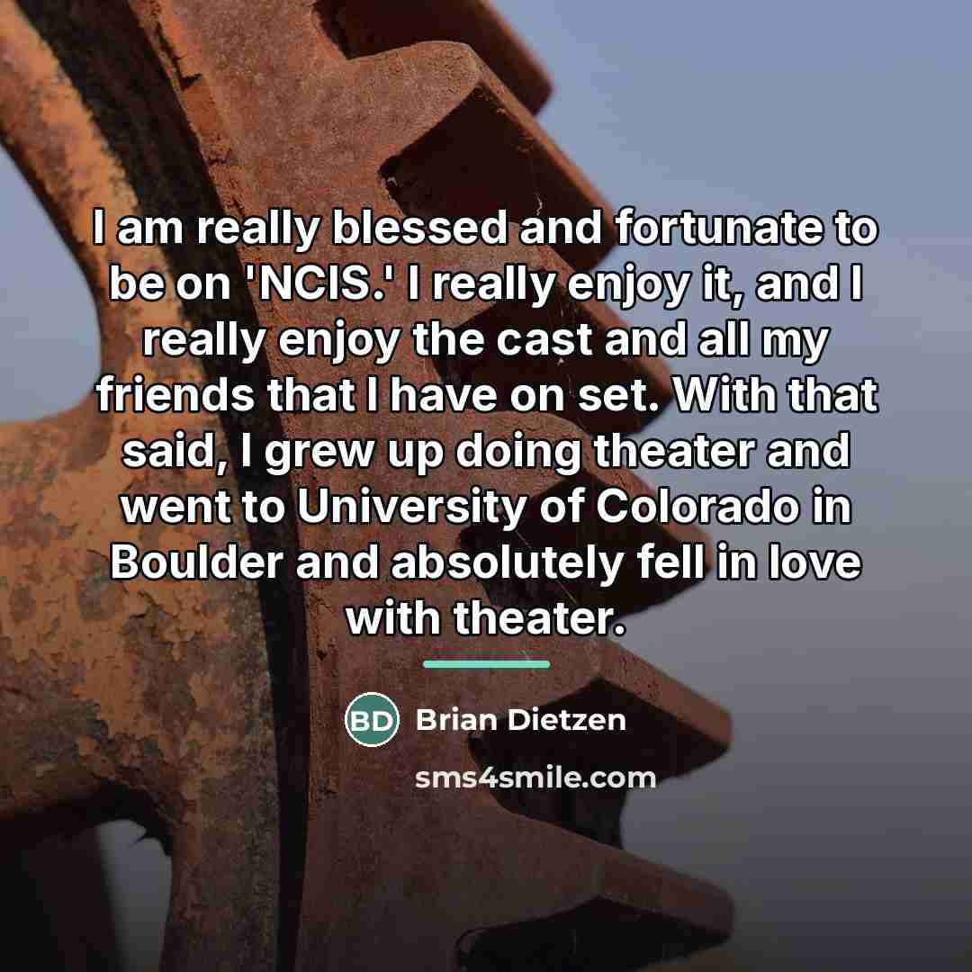 “I am really blessed and fortunate to be on 'NCIS.'…” quote by Brian Dietzen