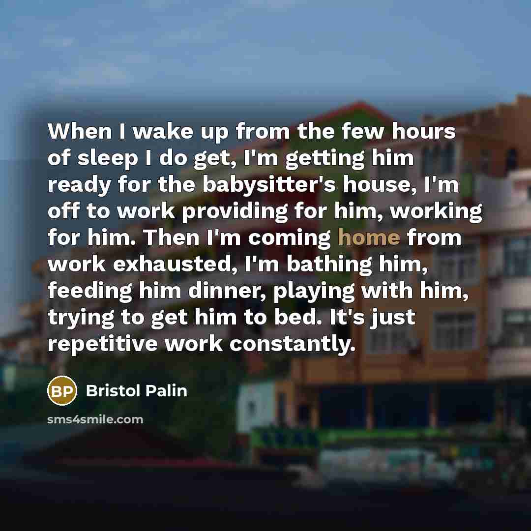 “When I wake up from the few hours of sleep…” quote by Bristol Palin