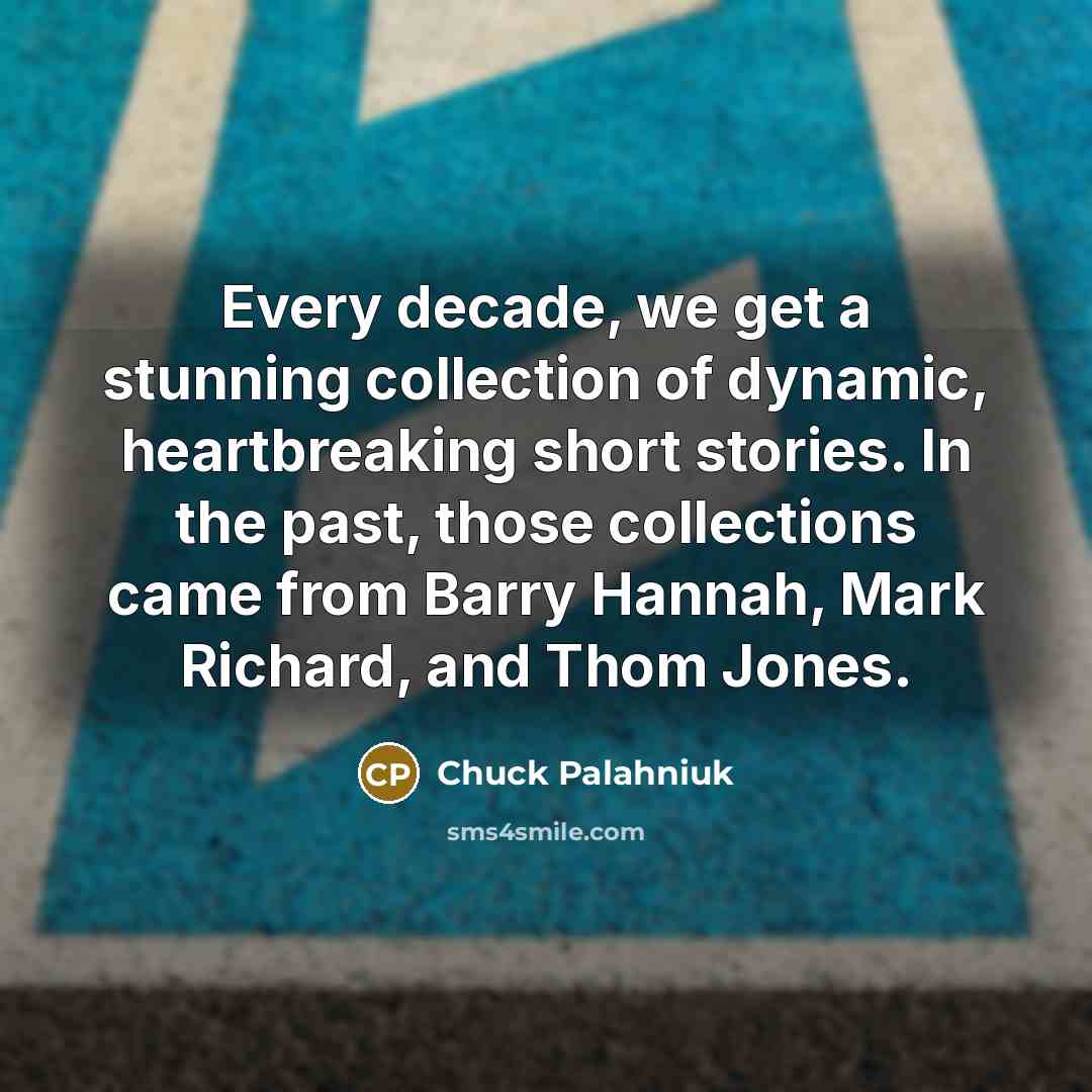 “Every decade, we get a stunning collection of dynamic, heartbreaking…” quote by Chuck Palahniuk