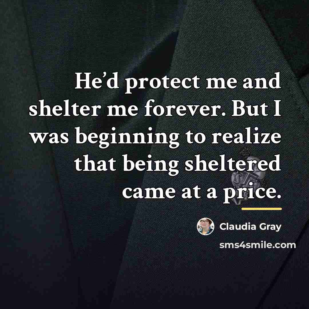 “He’d protect me and shelter me forever. But I was…” quote by Claudia Gray