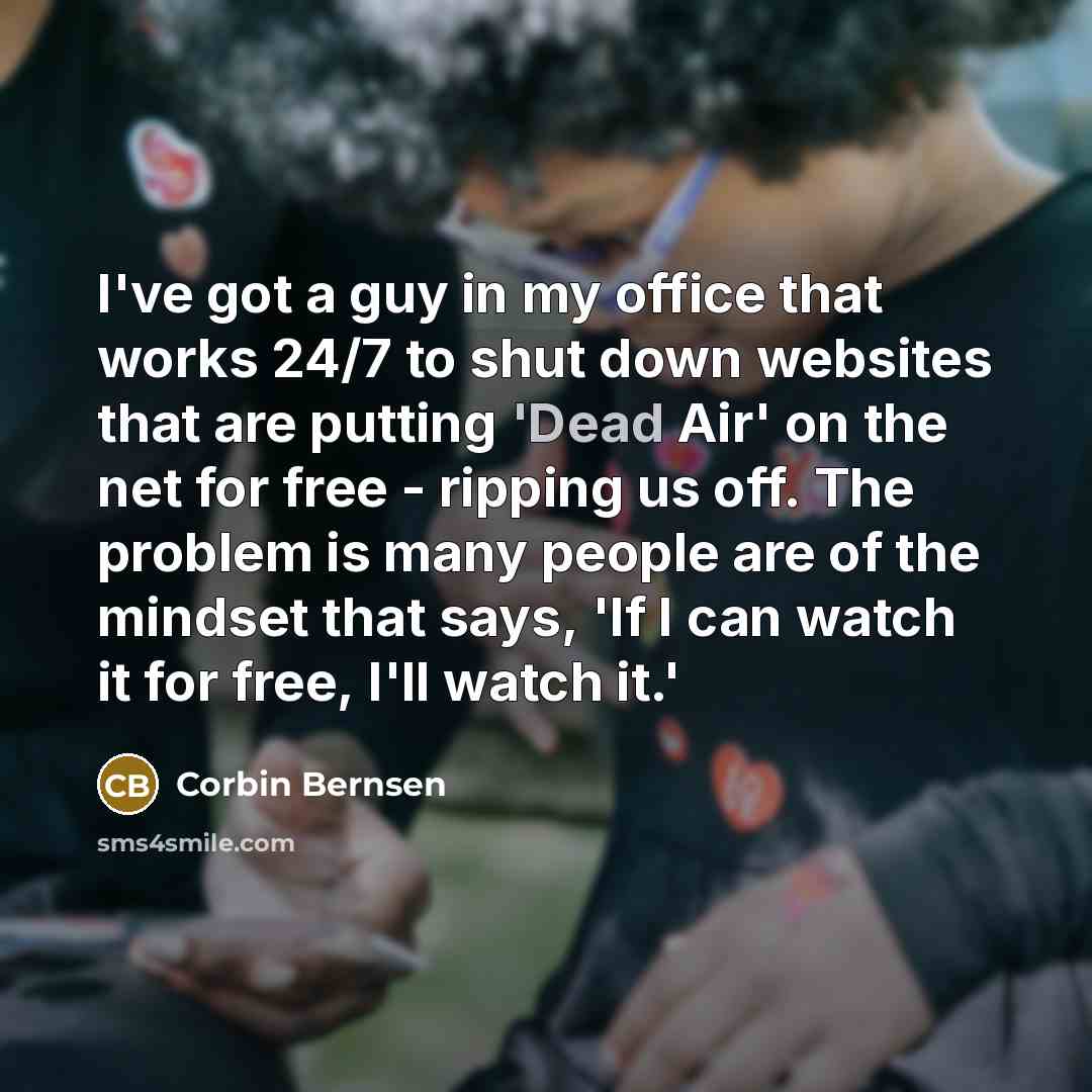 “I've got a guy in my office that works 24/7…” quote by Corbin Bernsen
