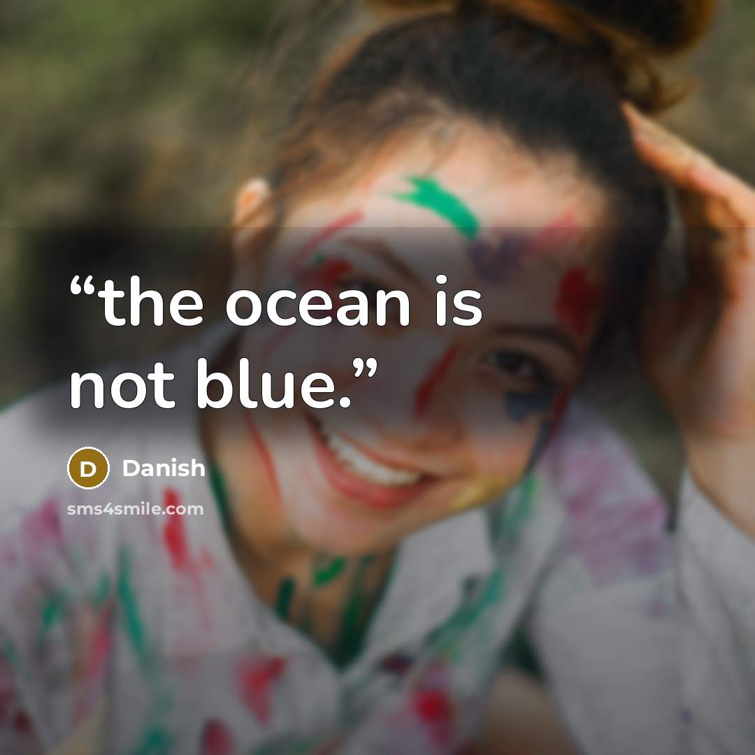 “the ocean is not blue.” quote by Danish