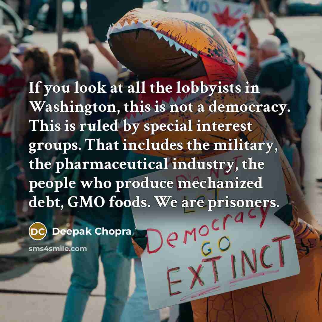 “If you look at all the lobbyists in Washington, this…” quote by Deepak Chopra