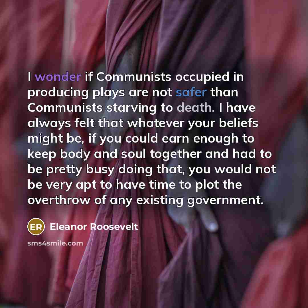 “I wonder if Communists occupied in producing plays are not…” quote by Eleanor Roosevelt