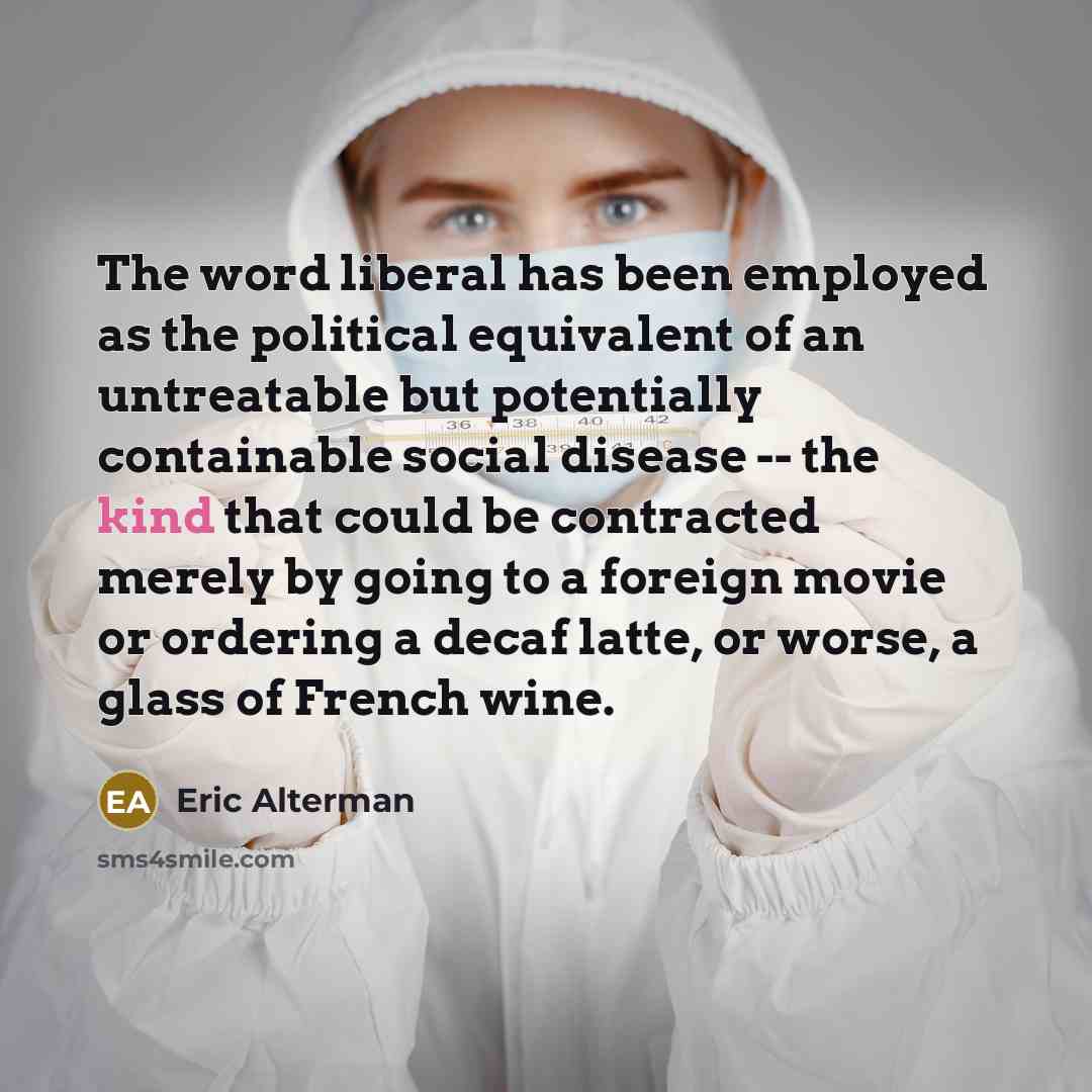 “The word liberal has been employed as the political equivalent…” quote by Eric Alterman