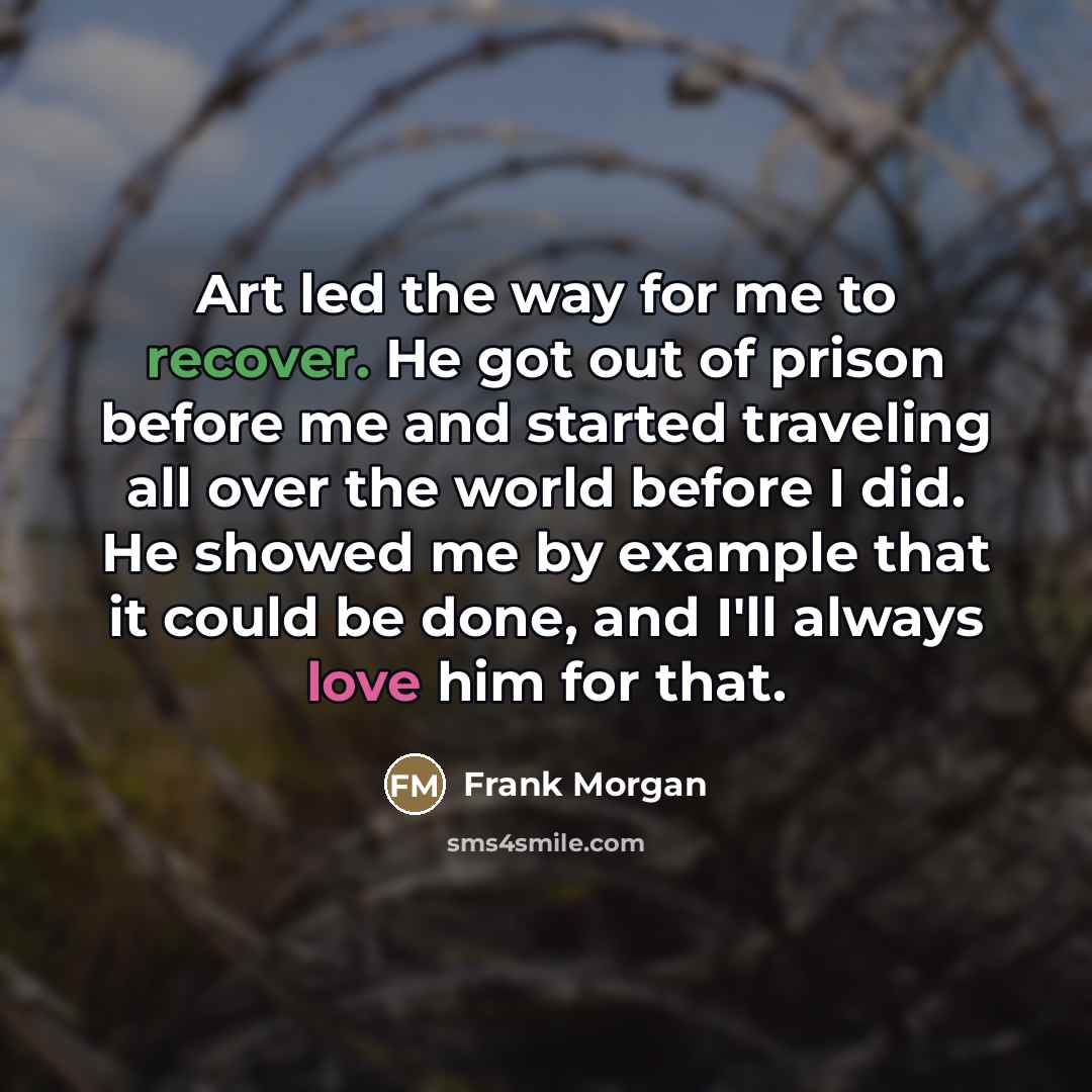 “Art led the way for me to recover. He got…” quote by Frank Morgan